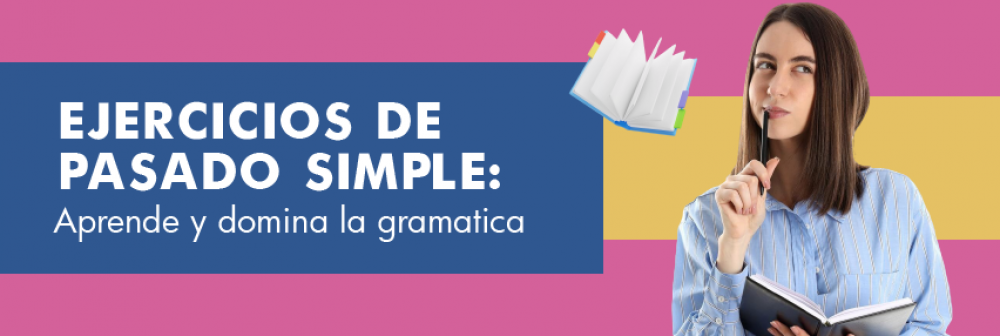 Ejercicios de Pasado Simple: Aprende y Domina la Gramática